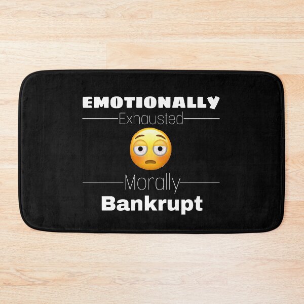 Item preview, Emotionally Exhausted Morally Bankrupt designed and sold by Yeewen88.