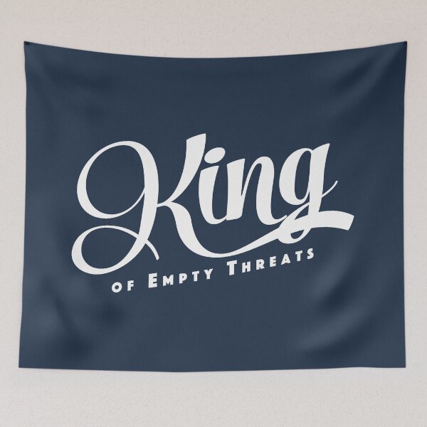 Item preview, King of Empty Threats designed and sold by THISMAMADOES.