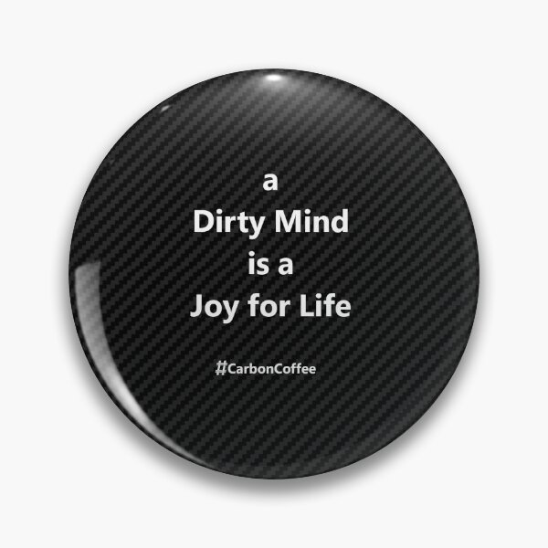 Item preview, A Dirty Mind Is A Joy For Life designed and sold by DiscoGypsyFish.