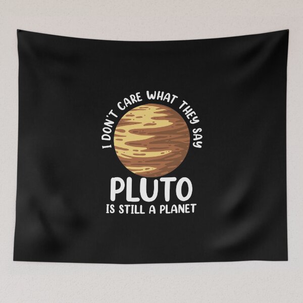 Artikelvorschau, Es ist mir egal, was sie sagen, Pluto ist immer noch eine Planetengalaxie entworfen und verkauft von Nessshirts.