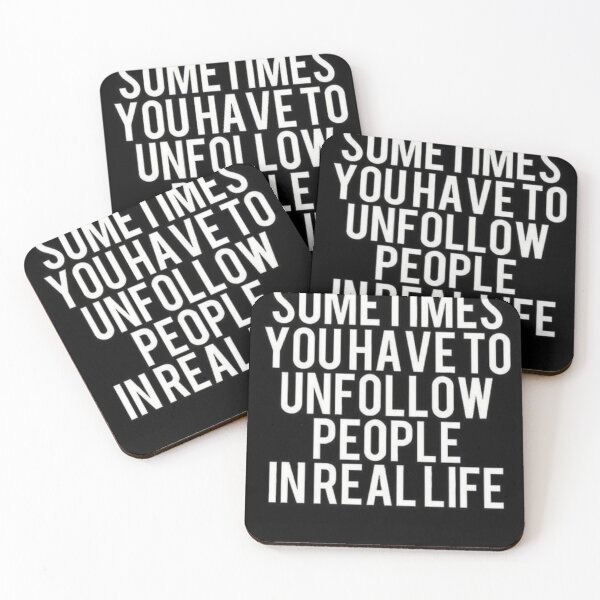 Item preview, SOMETIMES YOU HAVE TO UNFOLLOW PWOPLE IN REAL LIFE designed and sold by CONRUOUSLY.