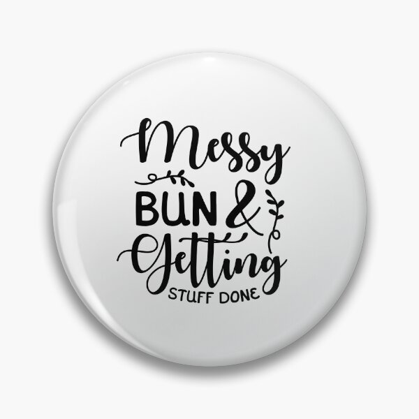 Artikelvorschau, Messy bun & getting stuff done entworfen und verkauft von SasKloset.