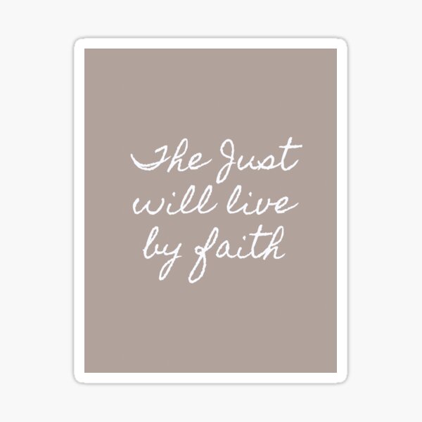 The Just will live by Faith Sticker
