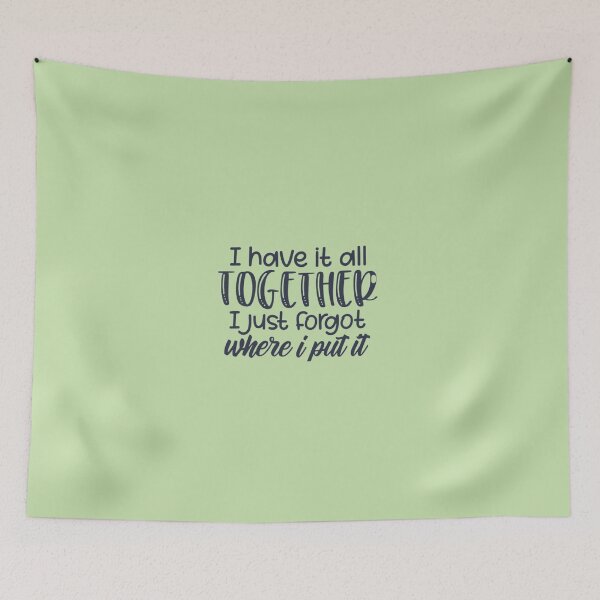 Item preview, I Have it all Together I Just Forgot Where I Put It  designed and sold by chanat3659.