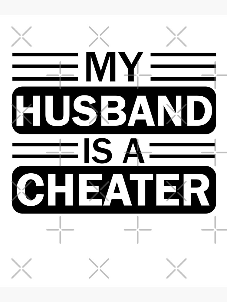 my-husband-is-a-cheater-poster-for-sale-by-mycrazydesign-redbubble