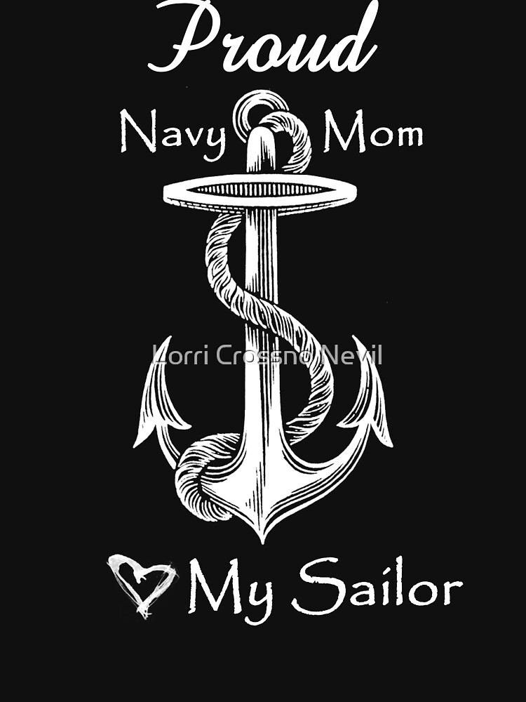 Proud Navy Mom Love My Sailor T Shirt By Lorricrossno Redbubble 