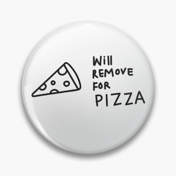 Item preview, Will Remove For Pizza | Pizza lover designed and sold by Manoondaly.