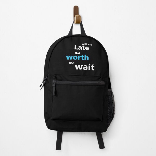 Item preview, Always late but worth the wait designed and sold by BalmyBell.