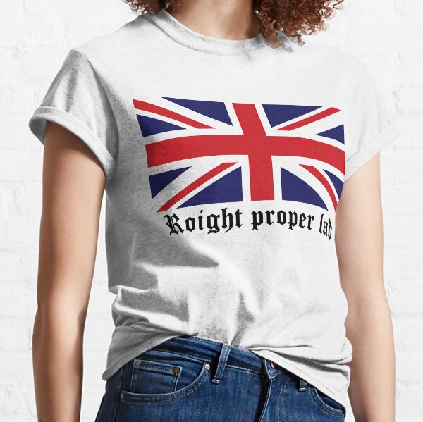 Roight proper lad (Union flag version) Classic T-Shirt