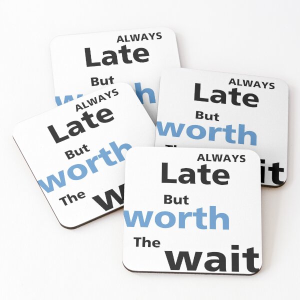 Item preview, Always late but worth the wait | white  designed and sold by BalmyBell.