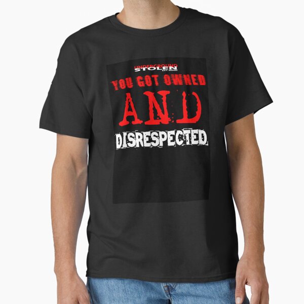 Item preview, YOU GOT OWNED AND DISRESPECTED designed and sold by StlnUndrgrnd.