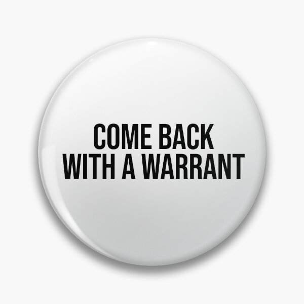 Item preview, Copy of Come Back with a Warrant - Minimalist designed and sold by nippleboy.