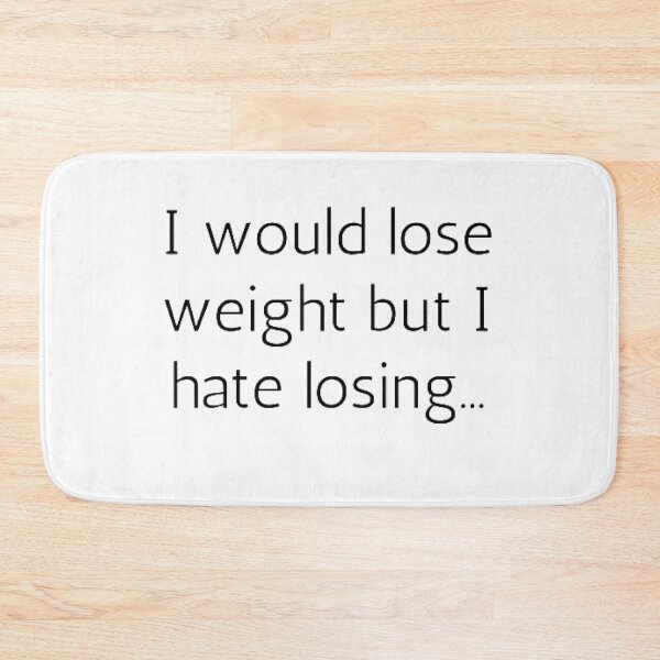 Item preview, I Would Lose Weight But I Hate Losing designed and sold by FunnyFreak.