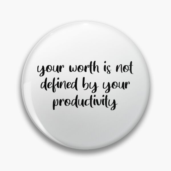 Item preview, Your worth is not defined by your productivity, Funny inspirational designed and sold by JustGift.