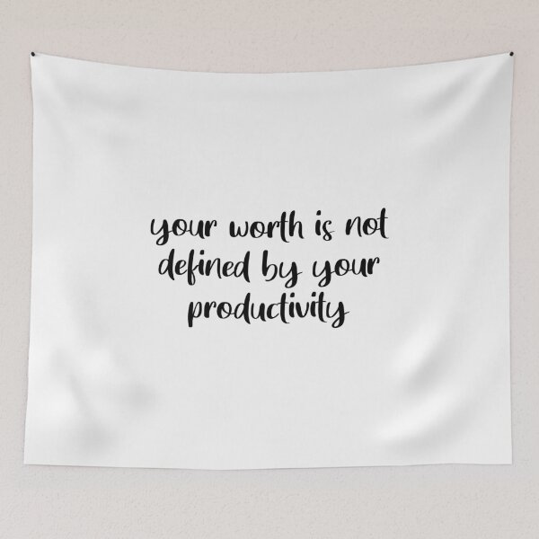 Item preview, Your worth is not defined by your productivity, Funny inspirational designed and sold by JustGift.