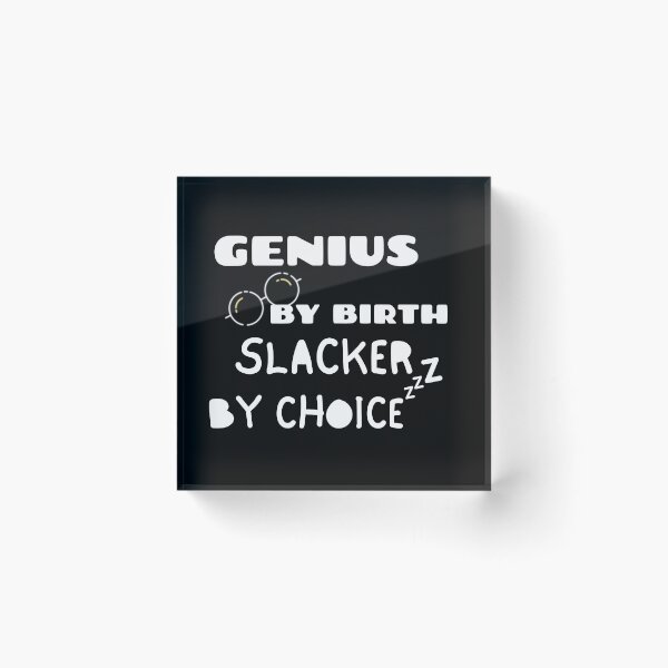 Item preview, Genius By Birth Slacker By Choice designed and sold by Quadghouls.