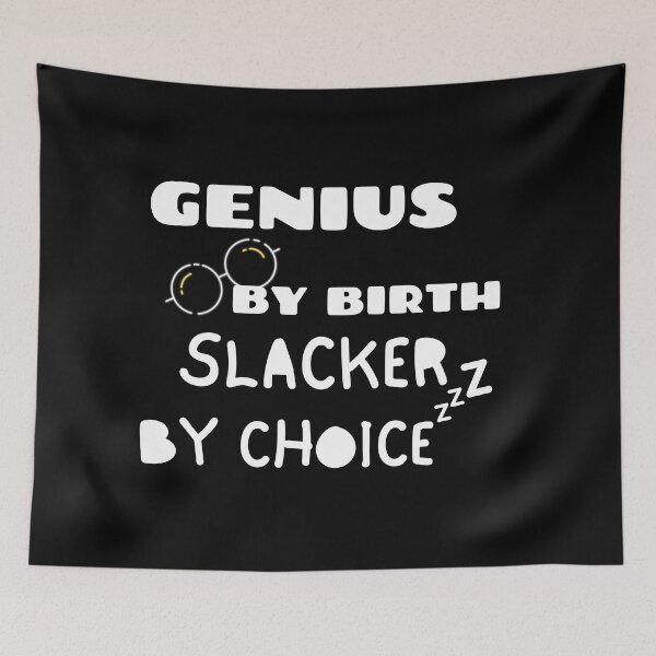 Item preview, Genius By Birth Slacker By Choice designed and sold by Quadghouls.