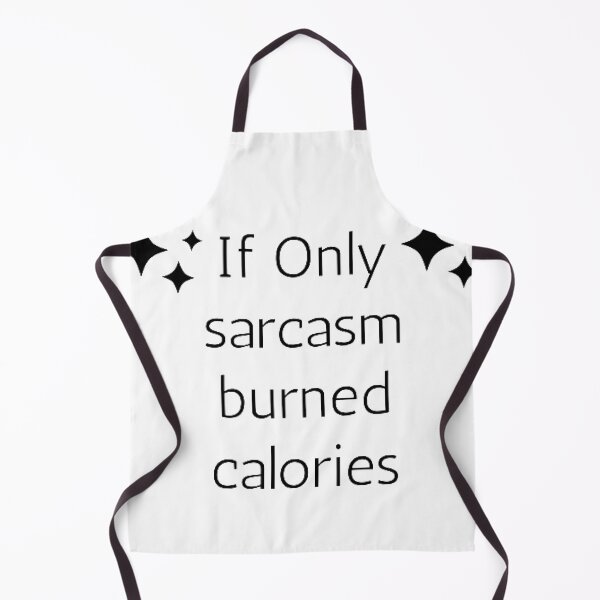 Item preview, If Only Sarcasm Burned Calories designed and sold by FunnyFreak.