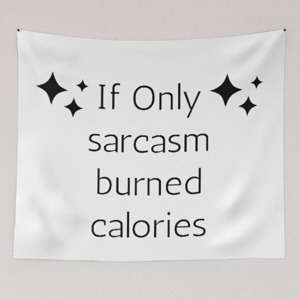 Item preview, If Only Sarcasm Burned Calories designed and sold by FunnyFreak.