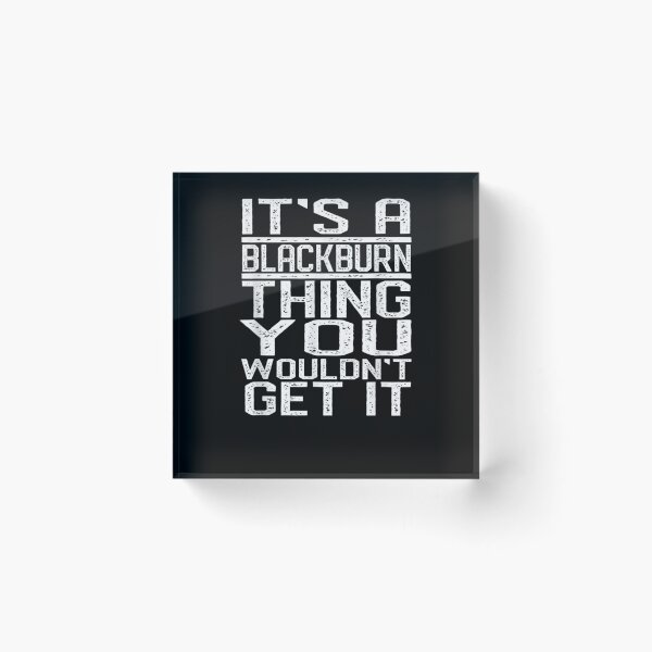 Item preview, It's A Blackburn Thing You Wouldn't Get It Last Name Gift  designed and sold by suzanso.