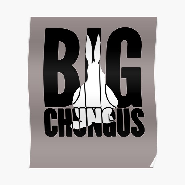 Poster Gro C3 9fe Chungus Meme Redbubble