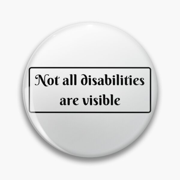 Item preview, Not all disabilities are visible designed and sold by IvyAmber.