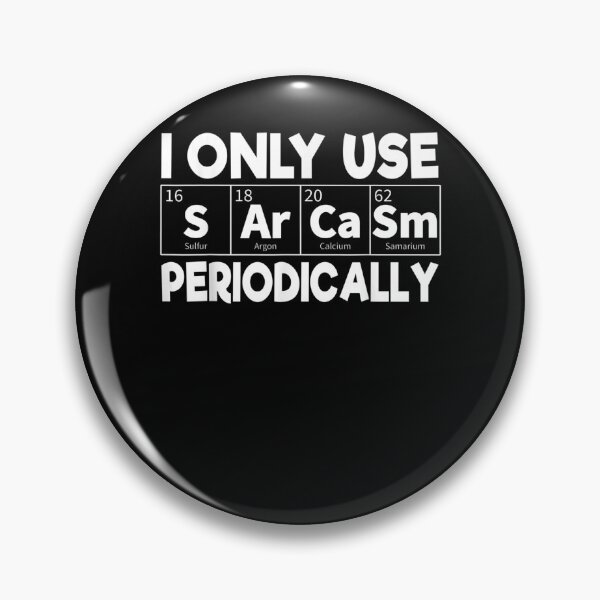 Item preview, I Use Sarcasm Periodically Periodic Table Of Elements Joke Gift  designed and sold by suzanso.