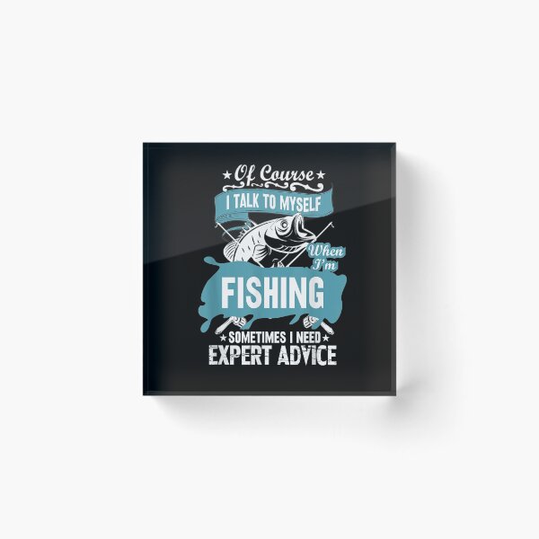Item preview, Of Course I Talk To Myself When Fishing I Need Expert Advice Gift  designed and sold by suzanso.