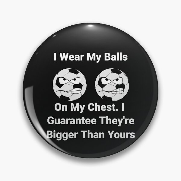 Item preview, I Wear My Balls On My Chest Soccer Balls Design designed and sold by Angela Mello.