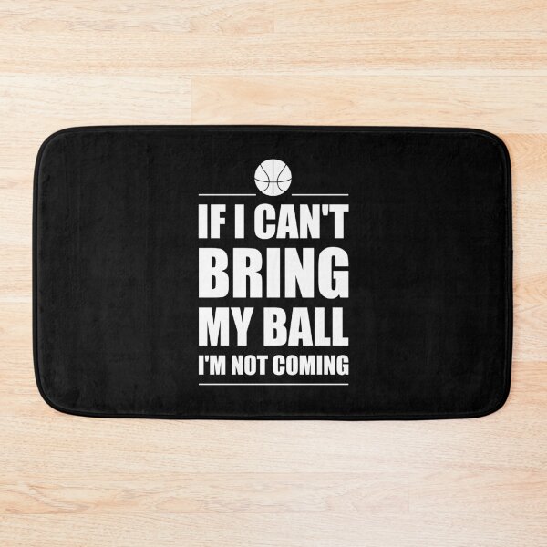 Item preview, Basketball Player If I Can't Bring My Ball I'm Not Coming designed and sold by Tshirty10.