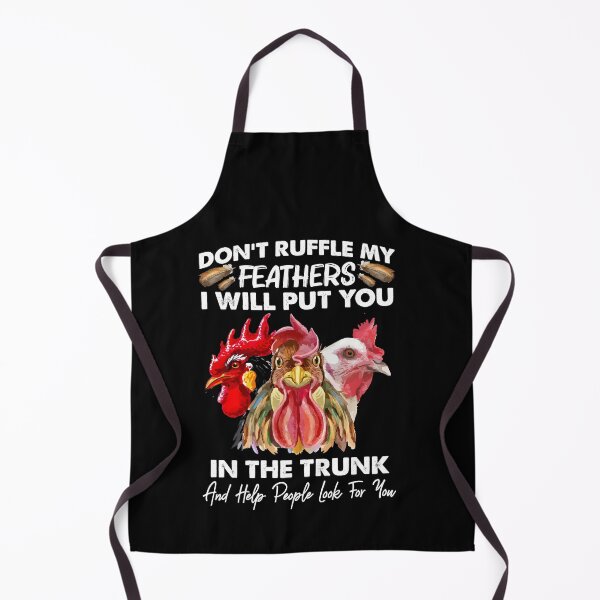 Item preview, Don't Ruffle My Feathers I Will Put You Chickens Funny designed and sold by Dressed For Duty.