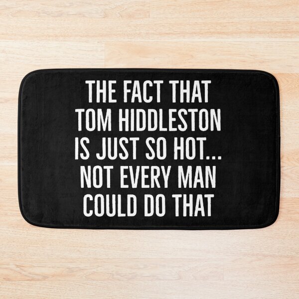 Item preview, The fact that  TOM HIDDLESTON is SO HOT designed and sold by L1 Creations.
