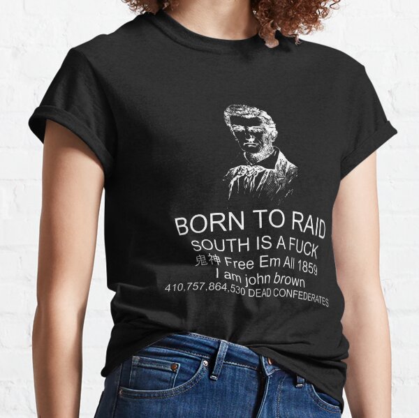 Born To Raid South Is A Fuck Free Em All 1859 Classic T-Shirt