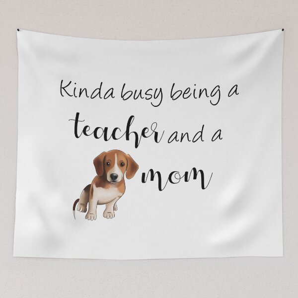 Item preview, Kinda Busy Being a Teacher and a Dog Mom | Beagle Mom designed and sold by ElysianCreation.