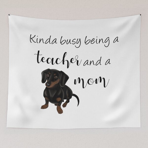 Item preview, Kinda Busy Being a Teacher and a Dog Mom | Dachshund Mom designed and sold by ElysianCreation.