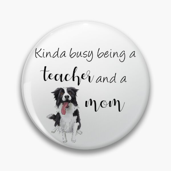 Item preview, Kinda Busy Being a Teacher and a Dog Mom | Border Collie Mom designed and sold by ElysianCreation.