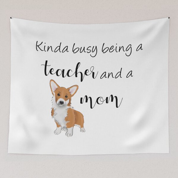 Item preview, Kinda Busy Being a Teacher and a Dog Mom | Corgi Mom designed and sold by ElysianCreation.