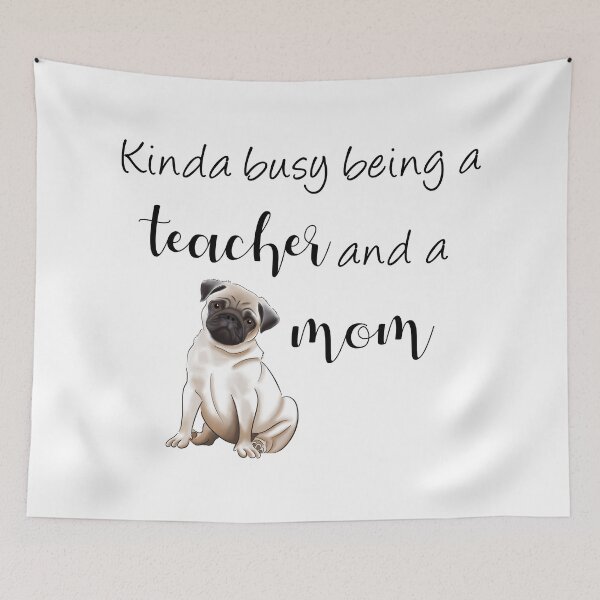 Item preview, Kinda Busy Being a Teacher and a Dog Mom | Pug Mom designed and sold by ElysianCreation.