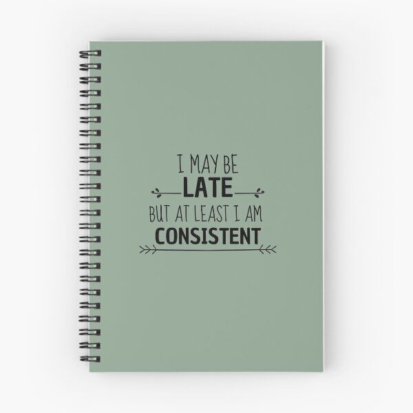 Item preview, I May Be Late But At Least I Am Consistent designed and sold by Ensjodesigns.