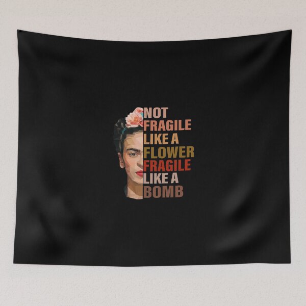 Item preview, Frida Kahlo Not Fragile Like A Flower Fragile Like A Bomb designed and sold by RosiePfeffer.