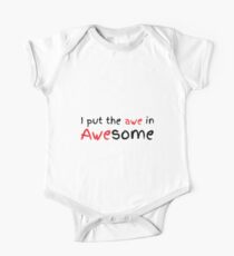 I put the Awe in Awesome. One Piece - Short Sleeve