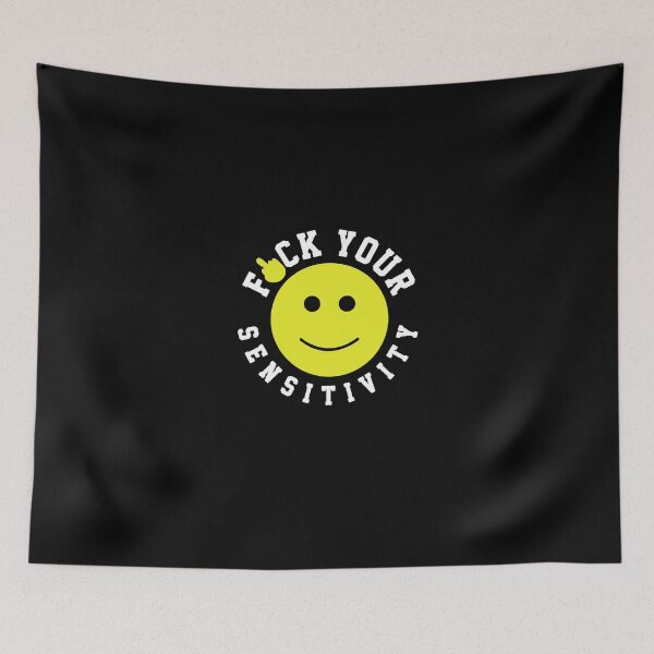 Item preview, Fuck Your Sensitivity designed and sold by RosiePfeffer.