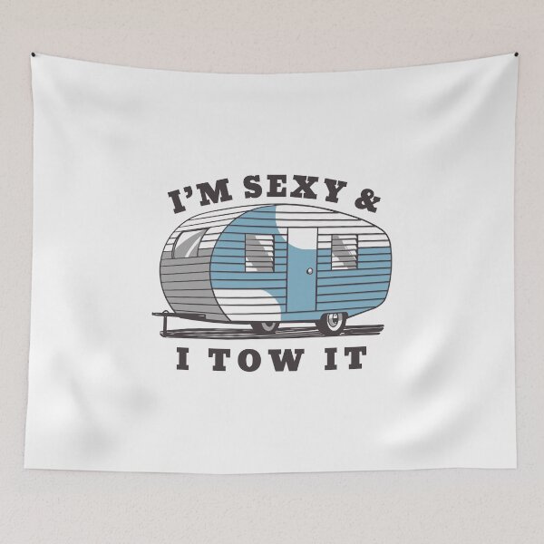 Item preview, I'm Sexy And I Tow It / Funny RV Camper Quote Camping Saying design designed and sold by CreatedByHeidi.