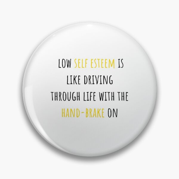Item preview, Low self esteem is like going through life with the handbrake on - self esteem quote designed and sold by primaldolphin.