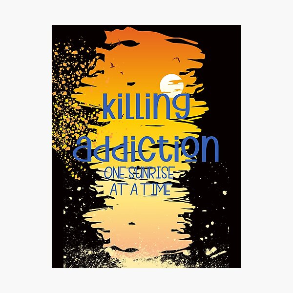 Item preview, KILLING ADDICTION one sunrise at a time designed and sold by amy greaves.