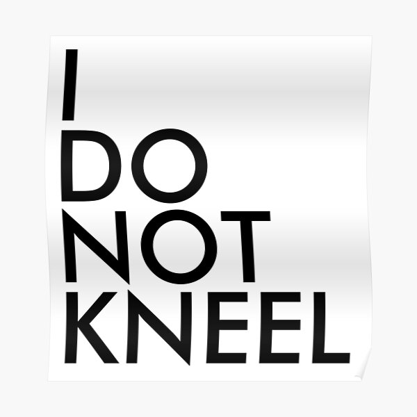 I DO NOT KNEEL Poster