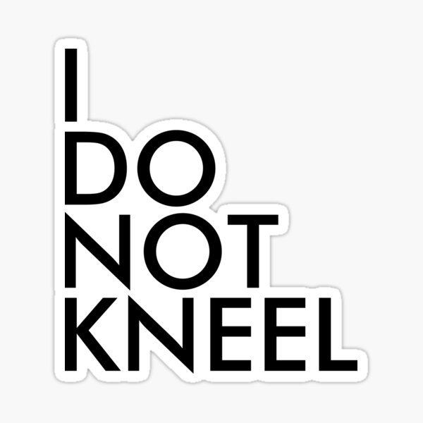 I DO NOT KNEEL Sticker