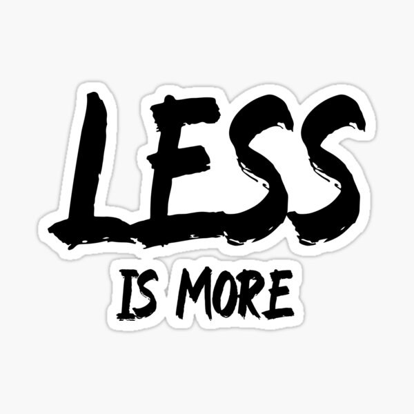 Less is More Sticker