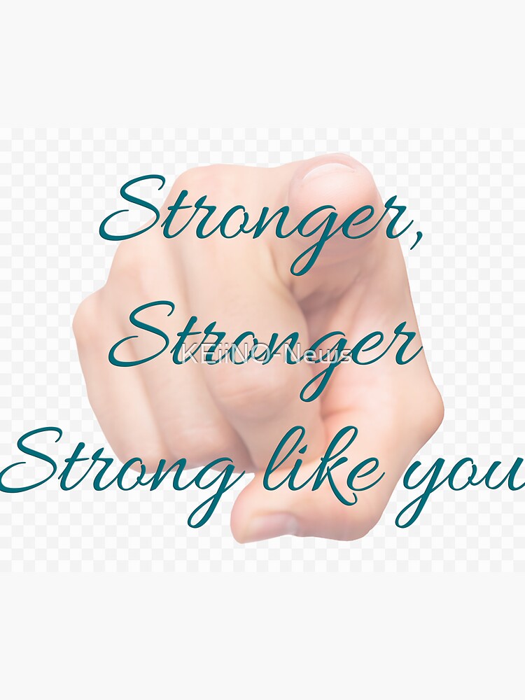 Thumbnail 3 of 3, Sticker, Stronger, Stronger, Strong like you. Produced by KEiiNO NEWS for KEiiNO Fan Group Official. designed and sold by KEiiNO-News.