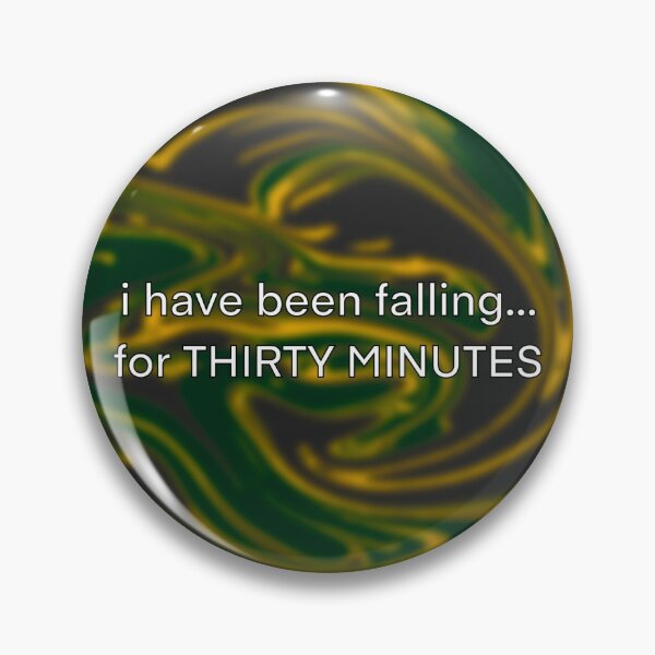 Item preview, i have been falling for thirty minutes designed and sold by dangerousfrog.